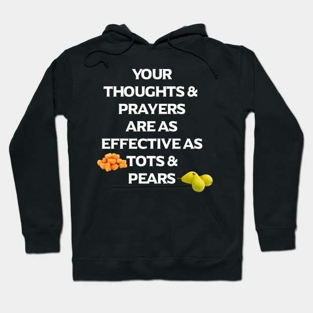 No More Thoughts & Prayers Hoodie by theteediva